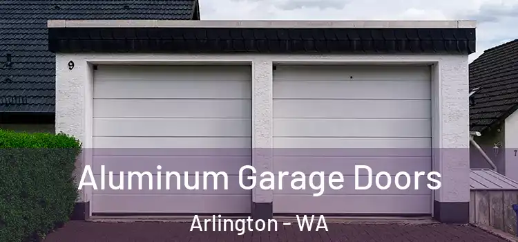  Aluminum Garage Doors Arlington - WA