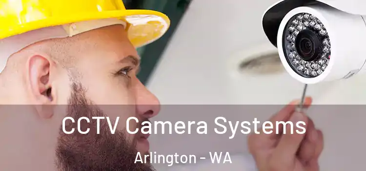  CCTV Camera Systems Arlington - WA