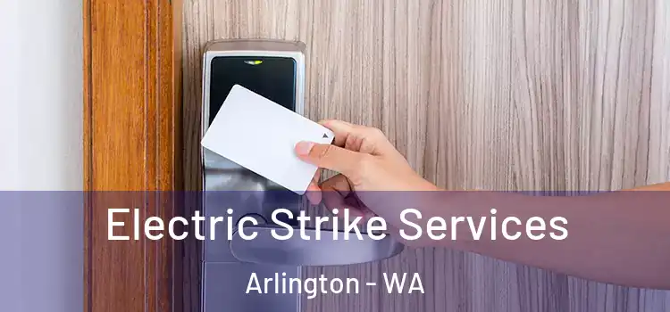  Electric Strike Services Arlington - WA