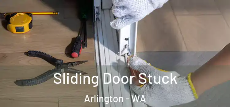  Sliding Door Stuck Arlington - WA